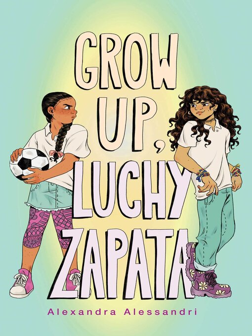 Title details for Grow Up, Luchy Zapata by Alexandra Alessandri - Available